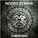 Roots Zombie - Human Mad